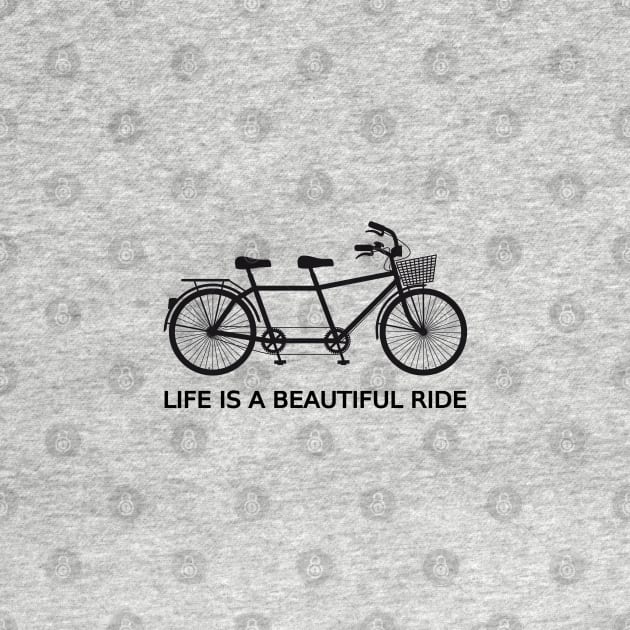 Life is a beautiful ride, text design with tandem bicycle by beakraus